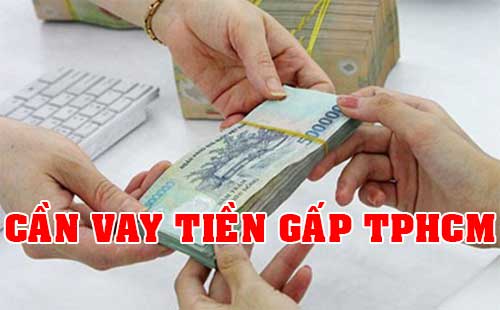 Vay tiền gấp ở TPHCM