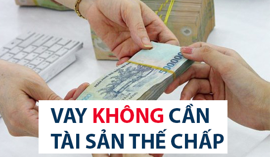 Vay ko thế chấp tài sản