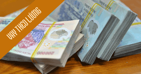 Vay tín chấp theo lương tiền mặt tại Hà Nội